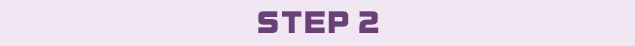 STEP 2